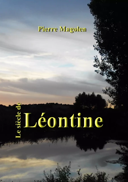 Le siècle de Léontine - Pierre Magolen - Atramenta