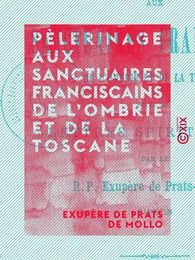 Pèlerinage aux sanctuaires franciscains de l'Ombrie et de la Toscane