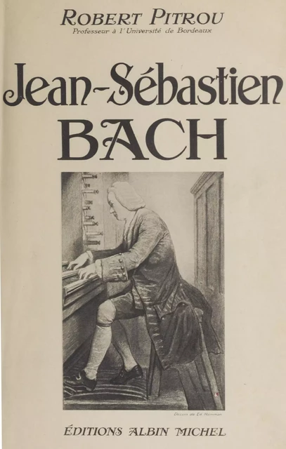 Jean-Sébastien Bach - Robert Pitrou - Albin Michel (réédition numérique FeniXX)