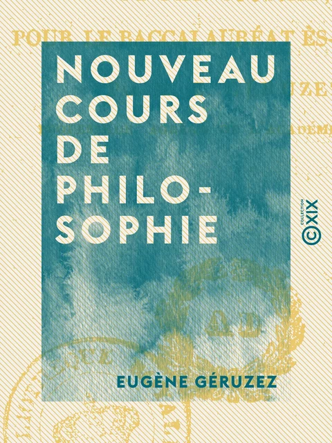 Nouveau cours de philosophie - Eugène Géruzez - Collection XIX