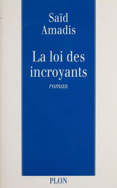 La Loi des incroyants - Saïd Amadis - Plon (réédition numérique FeniXX)