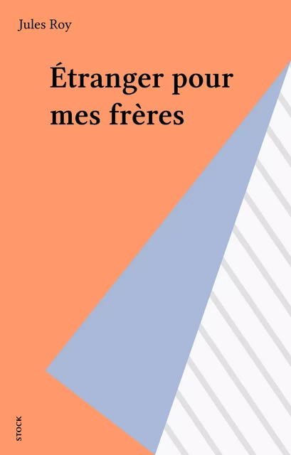 Étranger pour mes frères - Jules Roy - Stock (réédition numérique FeniXX)