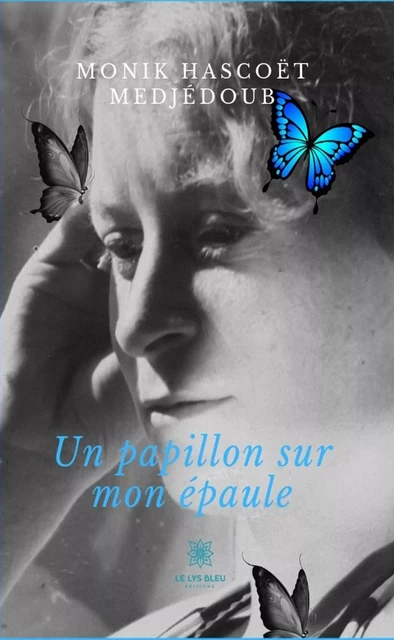 Un papillon sur mon épaule - Monik Hascoët Medjédoub - Le Lys Bleu Éditions