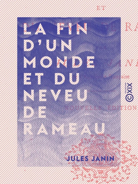 La Fin d'un monde et du Neveu de Rameau - Jules Janin - Collection XIX