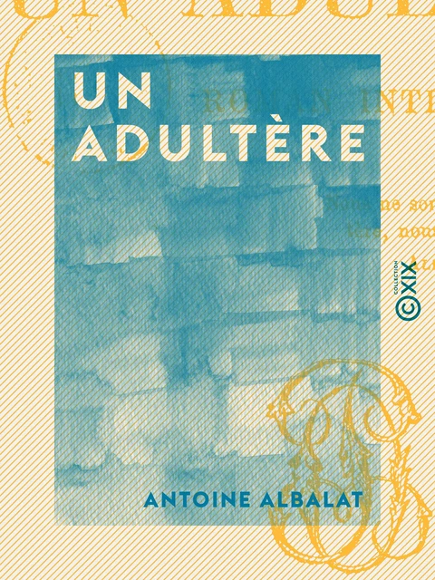 Un adultère - Antoine Albalat - Collection XIX