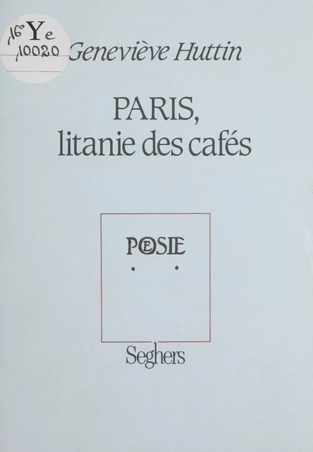 Paris : litanie des cafés - Geneviève Huttin - Seghers (réédition numérique FeniXX)