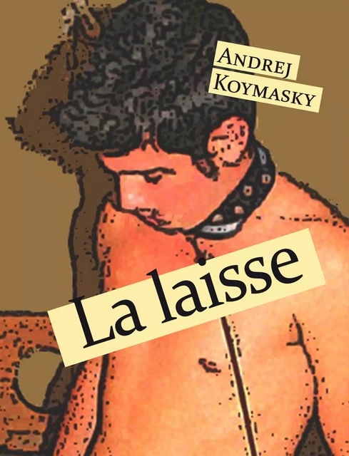 La laisse - Andrej Koymasky - Éditions Textes Gais