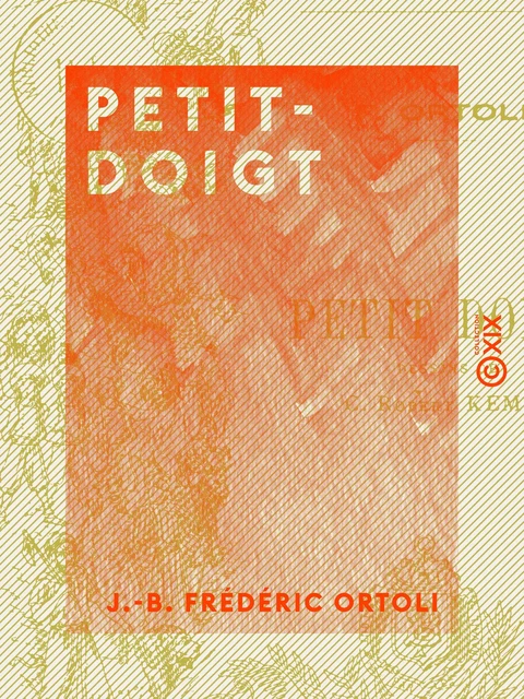 Petit-Doigt - Les extraordinaires aventures du rusé voleur - J.-B. Frédéric Ortoli - Collection XIX