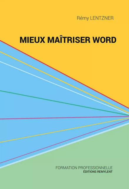 Mieux maîtriser Word - Rémy Lentzner - Remylent