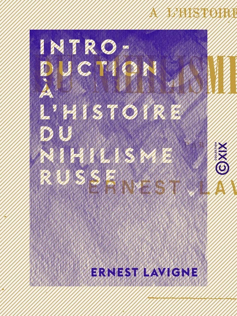 Introduction à l'histoire du nihilisme russe - Ernest Lavigne - Collection XIX