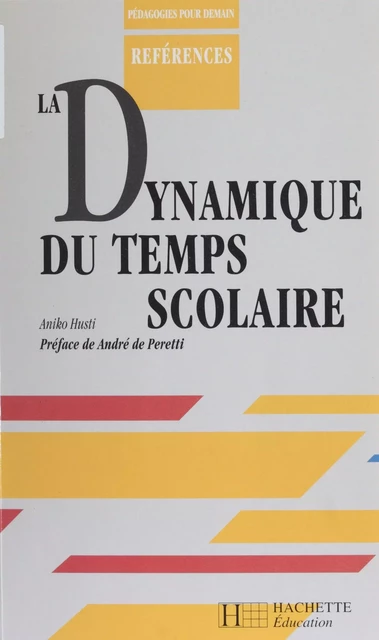 La Dynamique du temps scolaire - Aniko Husti - Hachette Éducation (réédition numérique FeniXX)