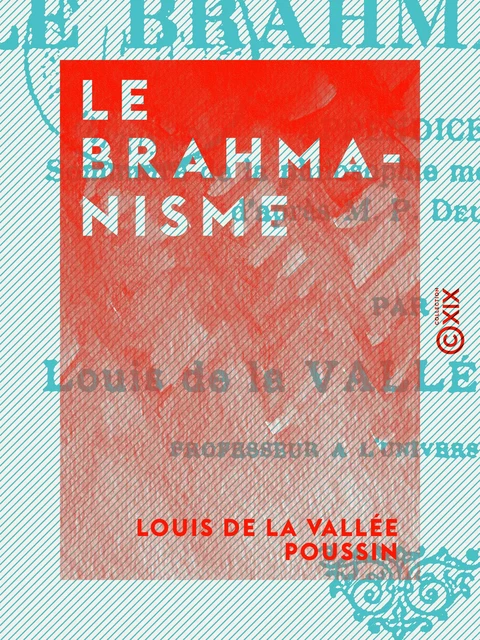 Le Brahmanisme - Louis de la Vallée Poussin - Collection XIX