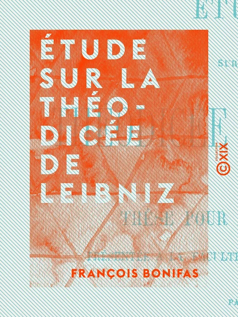 Étude sur la théodicée de Leibniz - François Bonifas - Collection XIX