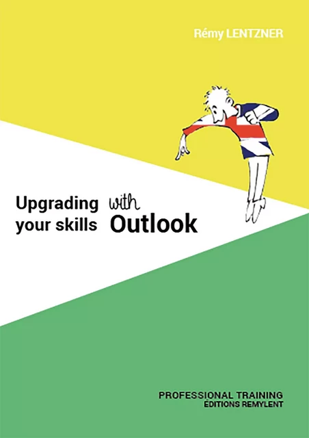 UPGRADING YOUR SKILLS WITH OUTLOOK - Rémy Lentzner - Remylent