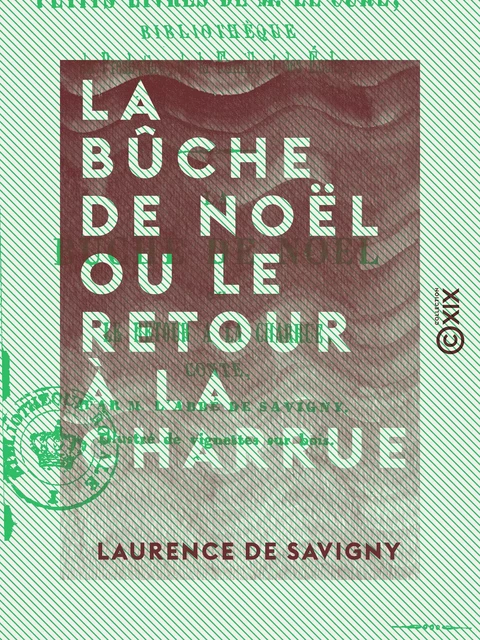 La Bûche de Noël ou le Retour à la charrue - Conte - Laurence de Savigny - Collection XIX