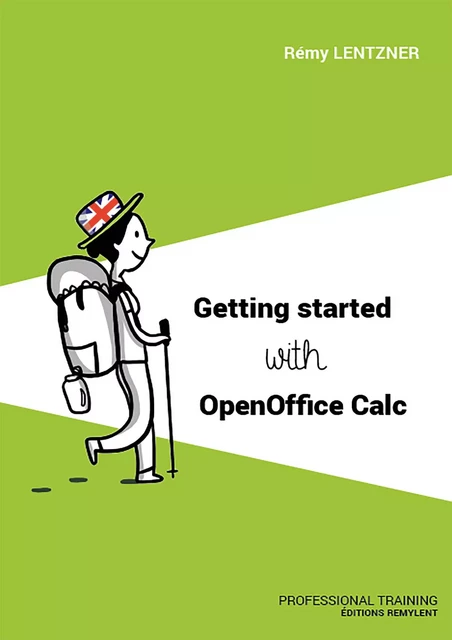 GETTING STARTED WITH OPENOFFICE CALC - Rémy Lentzner - Remylent