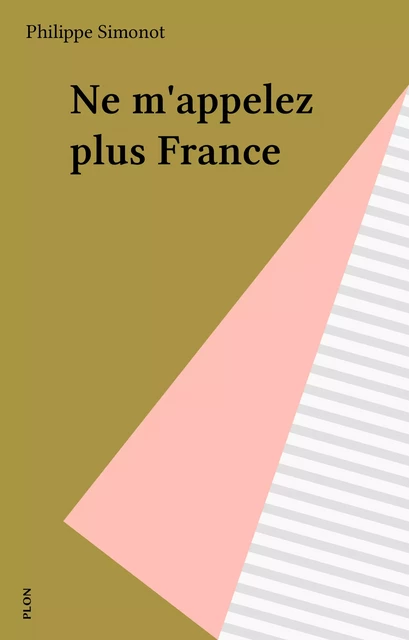 Ne m'appelez plus France - Philippe Simonnot - Plon (réédition numérique FeniXX)