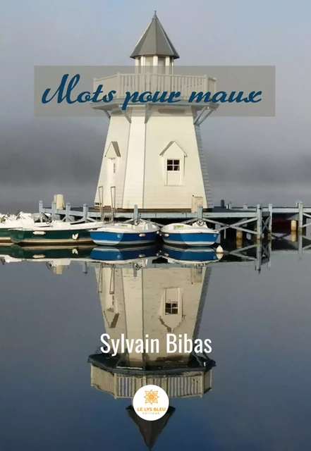 Mots pour maux - Sylvain Bibas - Le Lys Bleu Éditions