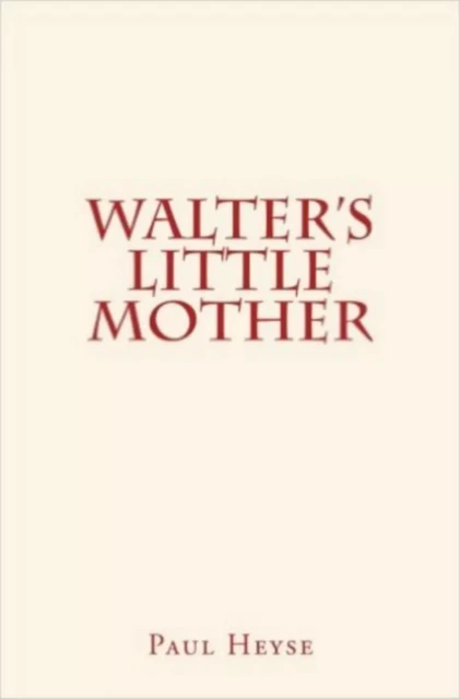 Walter's Little Mother - Paul Heyse - Editions Le Mono