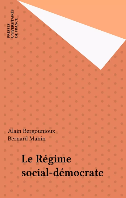 Le Régime social-démocrate - Alain Bergounioux, Bernard Manin - Presses universitaires de France (réédition numérique FeniXX)