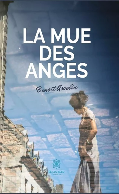 La mue des anges - Benoit Asselin - Le Lys Bleu Éditions