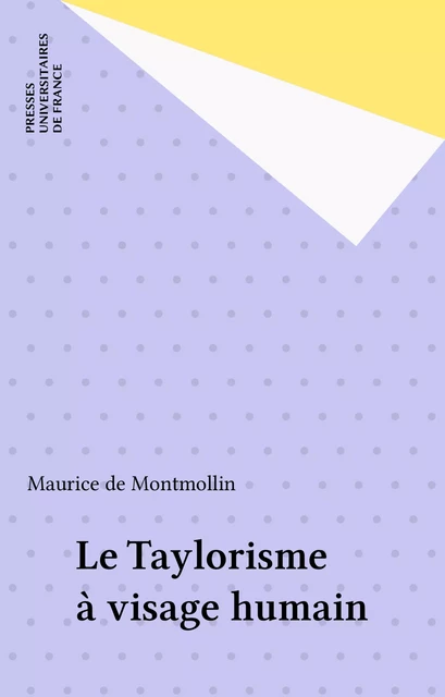 Le Taylorisme à visage humain - Maurice de Montmollin - Presses universitaires de France (réédition numérique FeniXX)