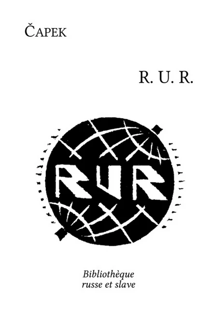 RUR : Rossum's Universal Robots - Karel Čapek - Bibliothèque russe et slave