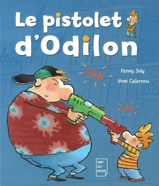 Le pistolet d'Odilon - Fanny Joly - Fanny Joly Numerik