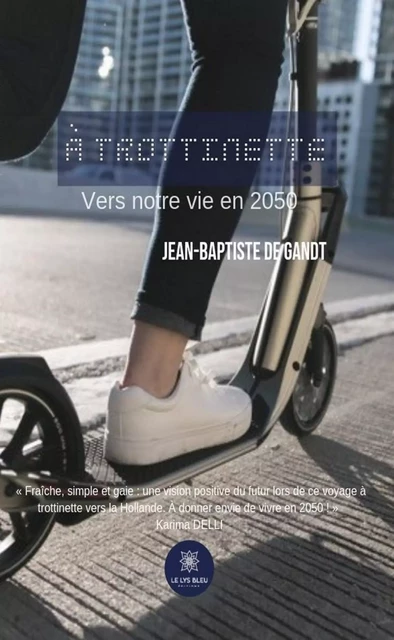 À trottinette - Jean-Baptiste De Gandt - Le Lys Bleu Éditions