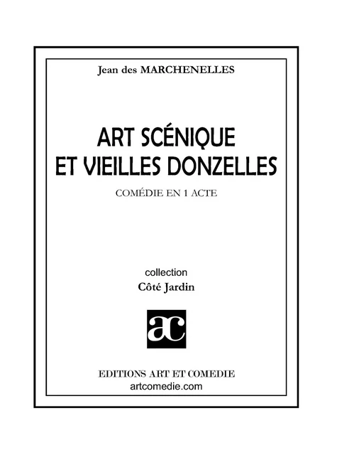 Art scénique et vieilles donzelles - Jean des Marchenelles - Librairie Théâtrale