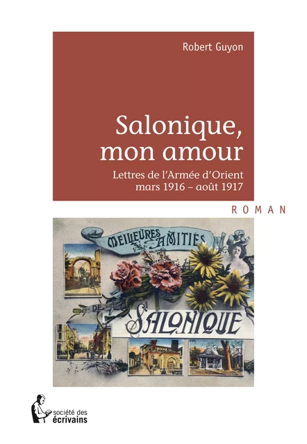 Salonique, mon amour... - Robert Guyon - Société des écrivains