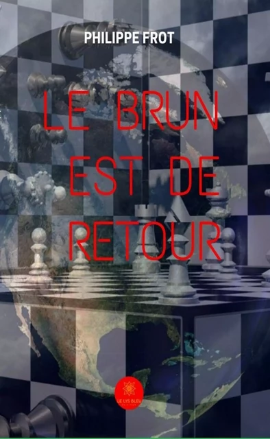 Le brun est de retour - Philippe Frot - Le Lys Bleu Éditions