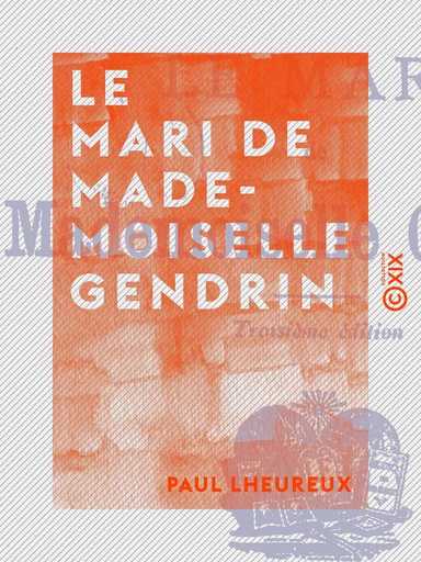 Le Mari de mademoiselle Gendrin - Paul Lheureux - Collection XIX