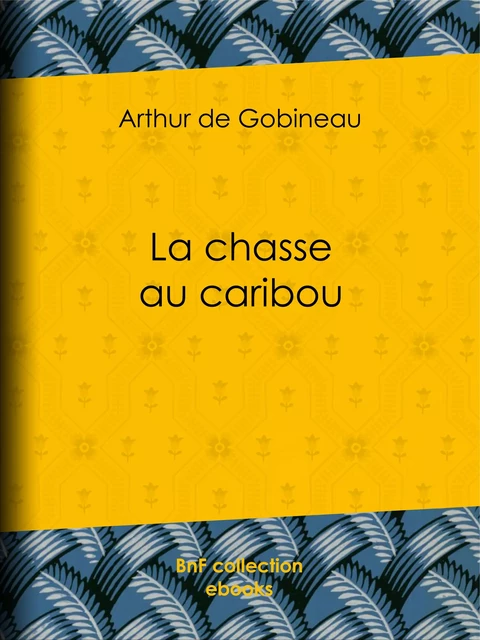 La chasse au caribou - Arthur de Gobineau - BnF collection ebooks