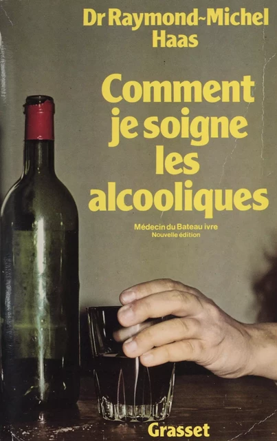 Comment je soigne les alcooliques - Raymond-Michel Haas, André Coutin - Grasset (réédition numérique FeniXX) 