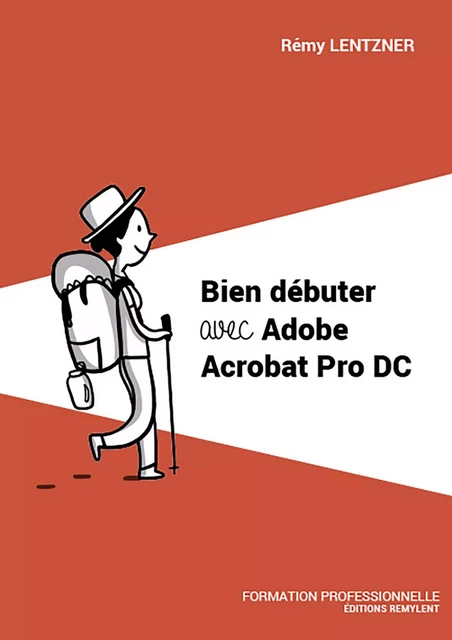 Bien débuter avec Adobe Acrobat Pro DC - Rémy Lentzner - Remylent