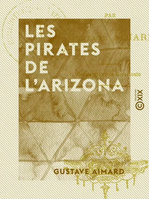 Les Pirates de l'Arizona - Gustave Aimard - Collection XIX