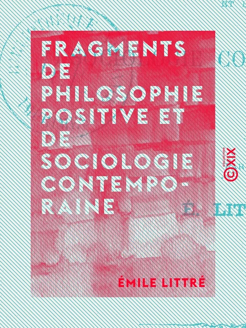 Fragments de philosophie positive et de sociologie contemporaine - Émile Littré - Collection XIX