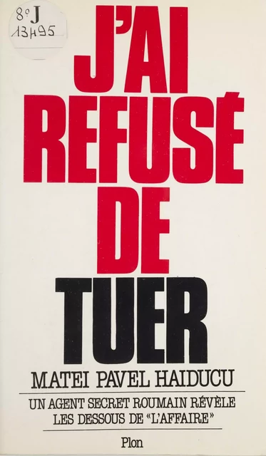 J'ai refusé de tuer - Matei Pavel Haiducu - Plon (réédition numérique FeniXX)