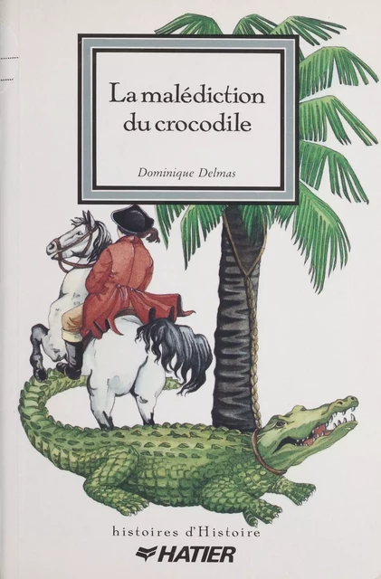 La Malédiction du crocodile - Dominique Delmas - Hatier (réédition numérique FeniXX)