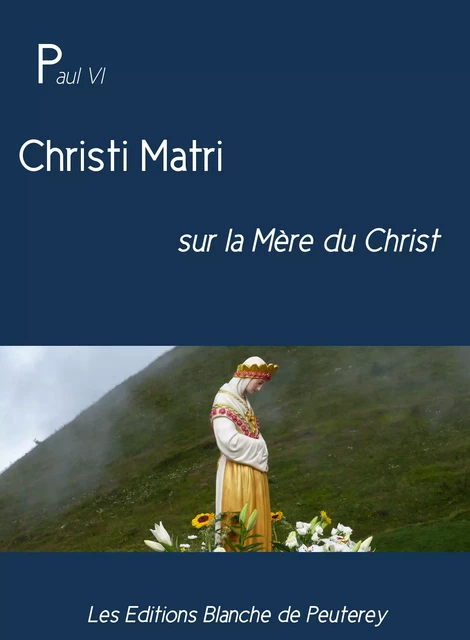 Christi Matri - Paul Vi Paul Vi - Les Editions Blanche de Peuterey