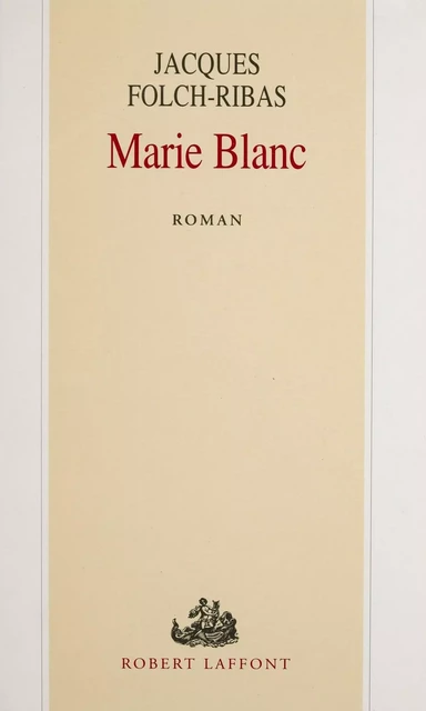 Marie-Blanc - Jacques Folch-Ribas - Robert Laffont (réédition numérique FeniXX)