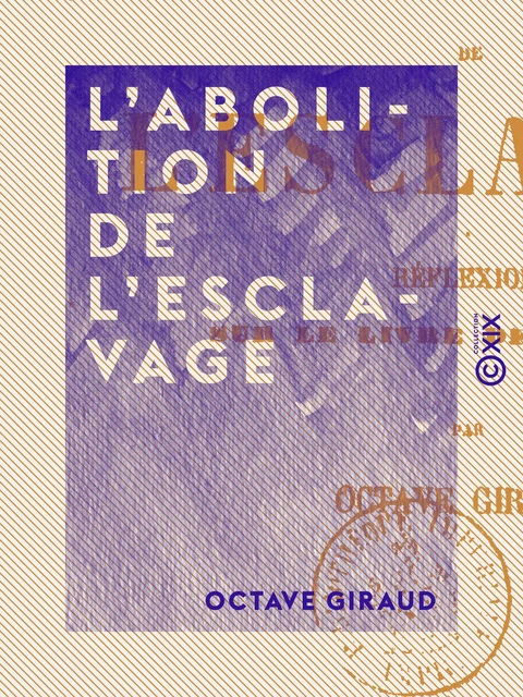 L'Abolition de l'esclavage - Octave Giraud - Collection XIX