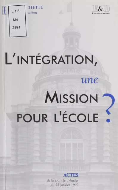 L'Intégration : une mission pour l'école ? -  Éducation et devenir - Hachette Éducation (réédition numérique FeniXX)