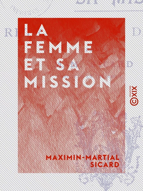 La Femme et sa mission - Maximin-Martial Sicard - Collection XIX