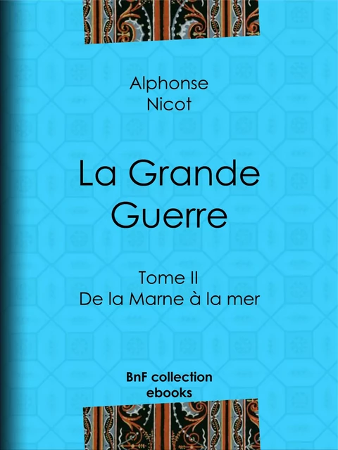 La Grande Guerre - Alphonse Nicot - BnF collection ebooks