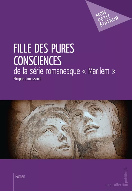 Fille des pures consciences - Philippe Jaroussault - Mon Petit Editeur