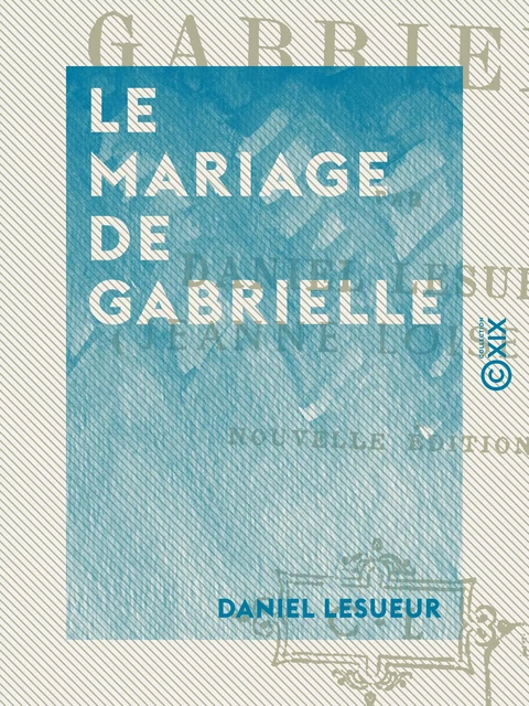 Le Mariage de Gabrielle - Daniel Lesueur - Collection XIX