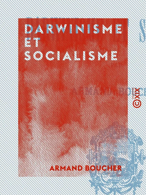 Darwinisme et Socialisme - Armand Boucher - Collection XIX