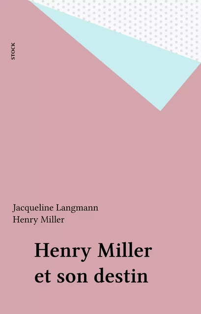 Henry Miller et son destin - Jacqueline Langmann, Henry Miller - Stock (réédition numérique FeniXX)